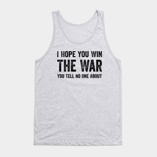 Best Quotes - I Hope You Win The War You Tell No One About Tank Top